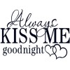 Always Kiss Me Good Night Wall Quotes Stickers